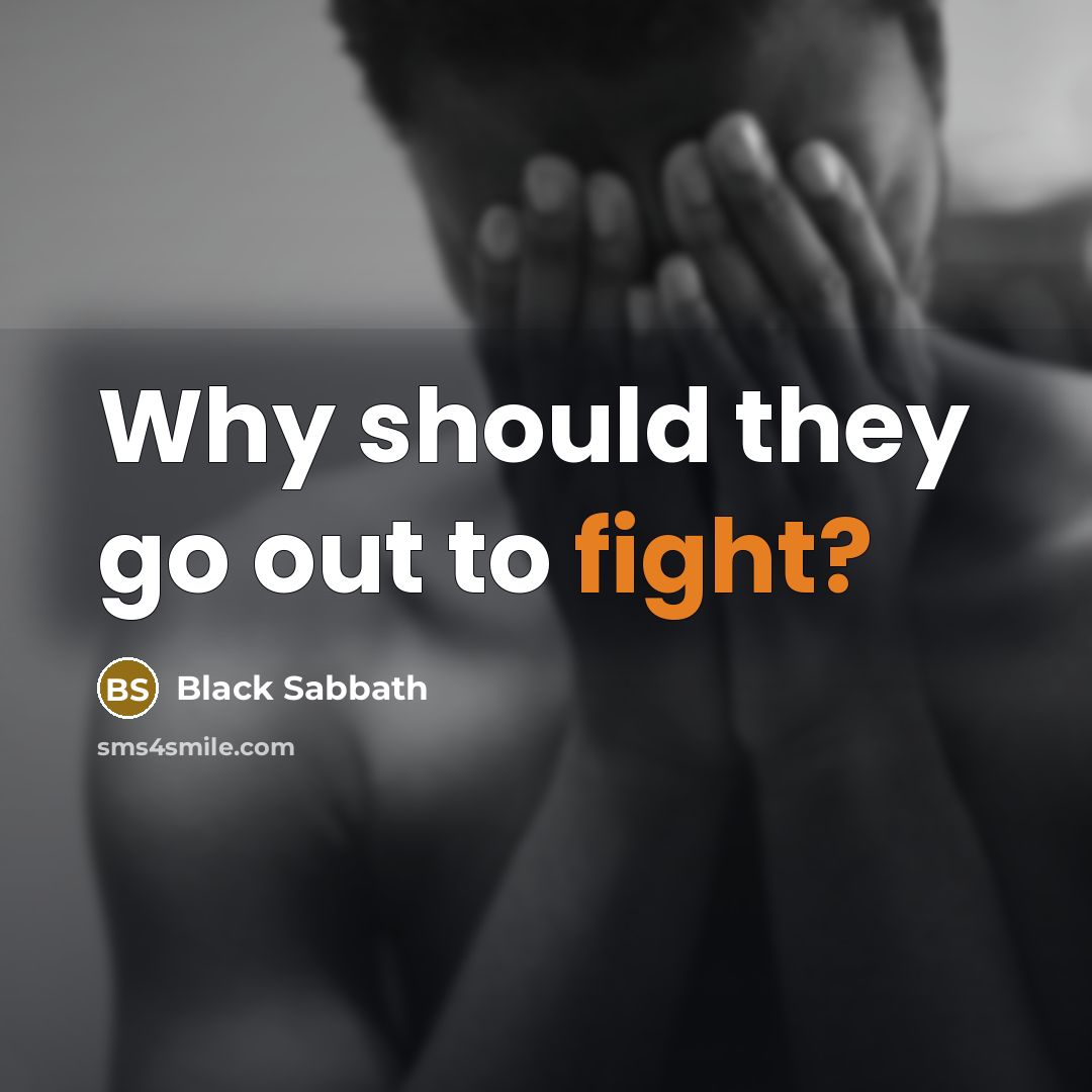 “Why should they go out to fight?…” quote by Black Sabbath