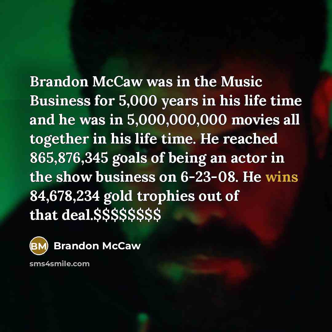 “Brandon McCaw was in the Music Business for 5,000 years…” quote by Brandon McCaw