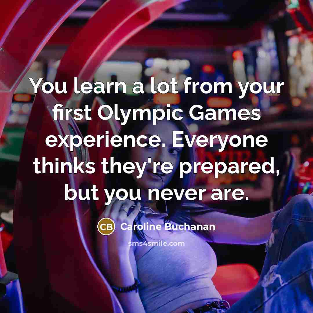 “You learn a lot from your first Olympic Games experience.…” quote by Caroline Buchanan