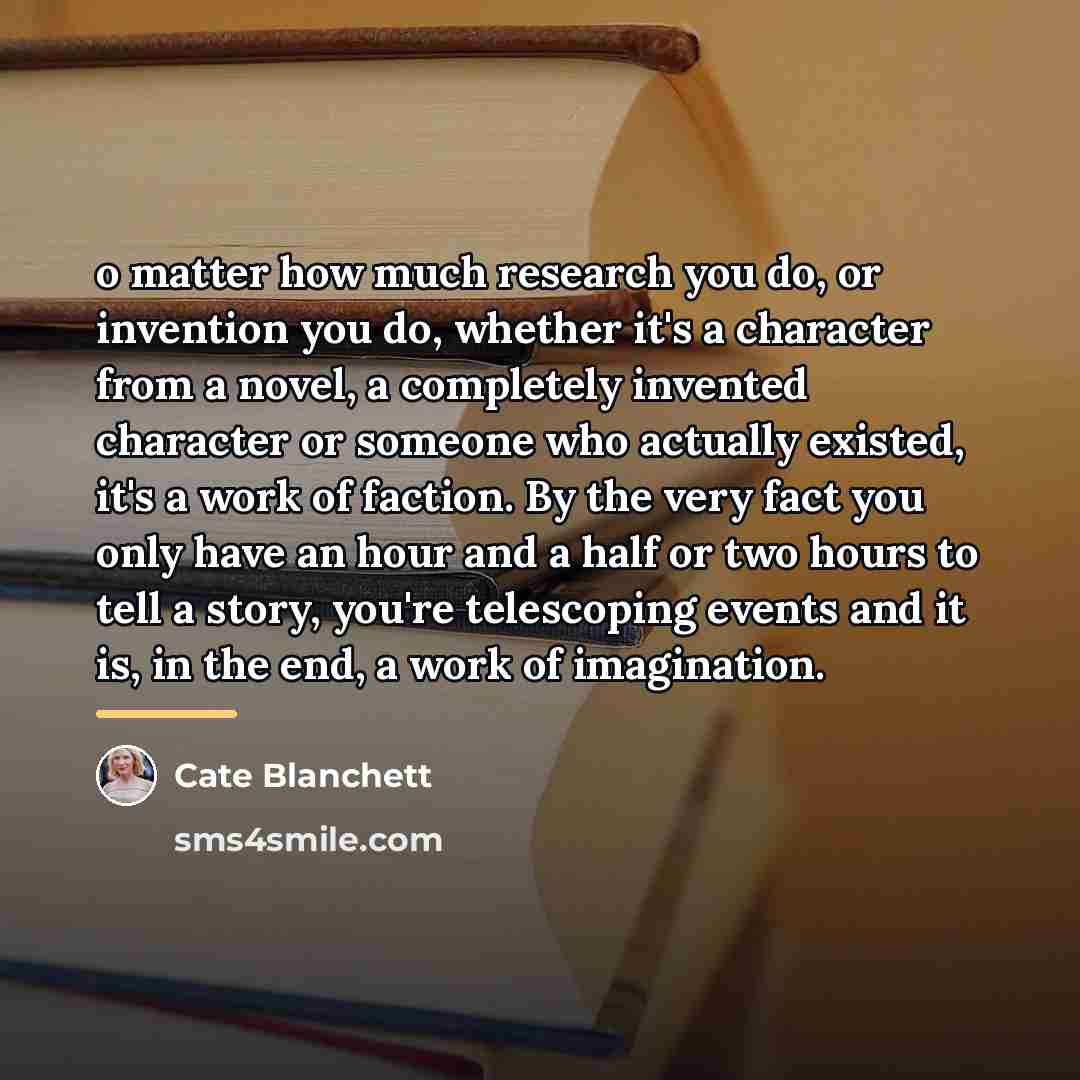 “o matter how much research you do, or invention you…” quote by Cate Blanchett