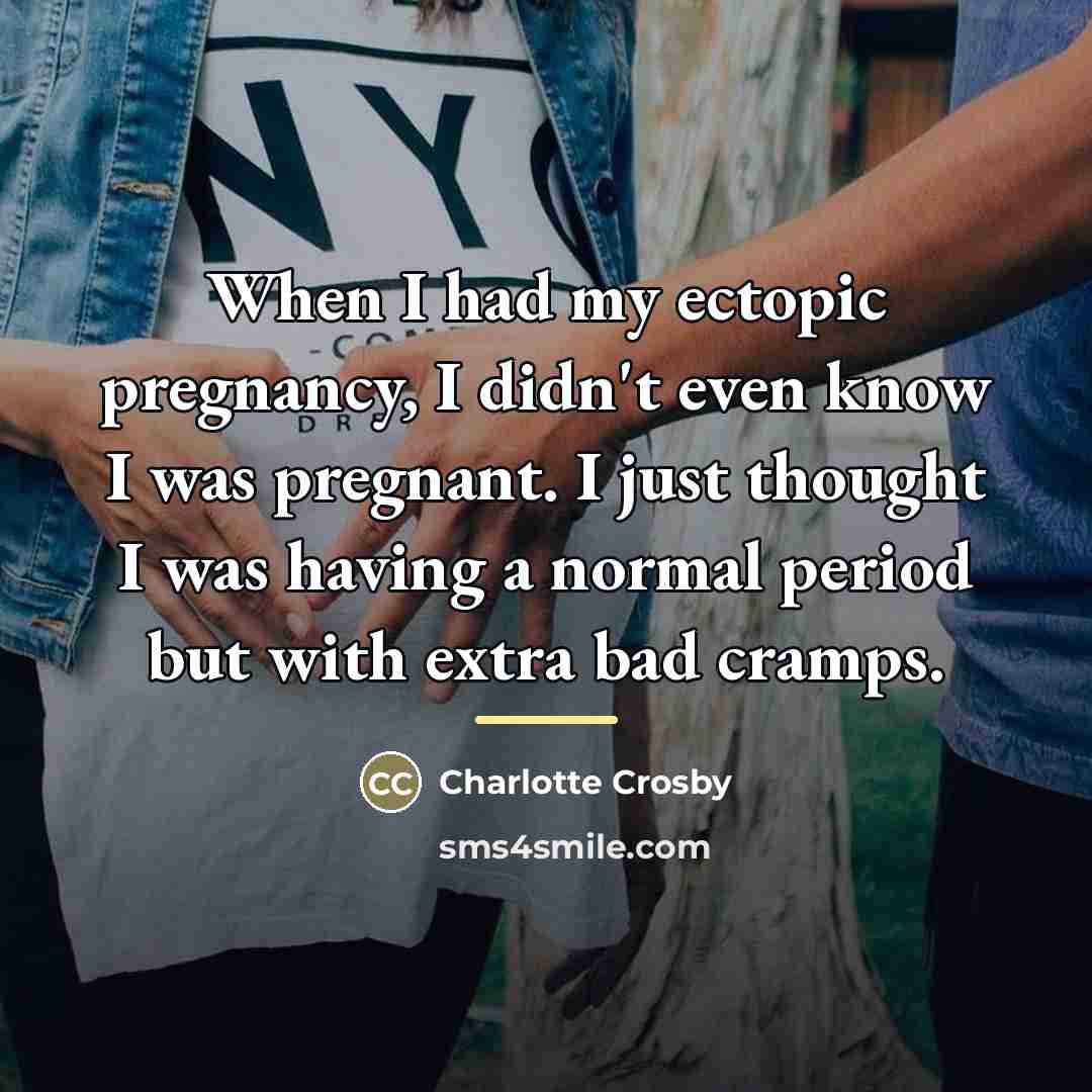 “When I had my ectopic pregnancy, I didn't even know…” quote by Charlotte Crosby