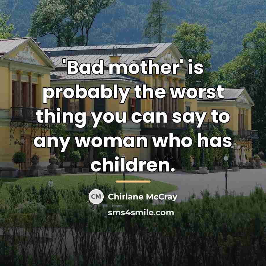 “'Bad mother' is probably the worst thing you can say…” quote by Chirlane McCray