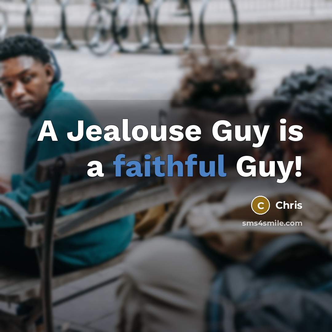 “A Jealouse Guy is a faithful Guy!…” quote by Chris