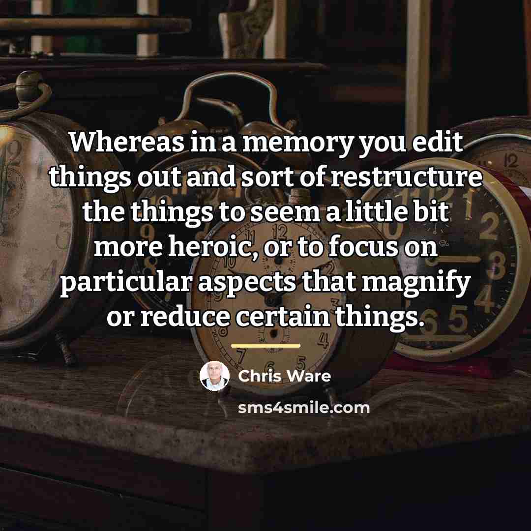 “Whereas in a memory you edit things out and sort…” quote by Chris Ware