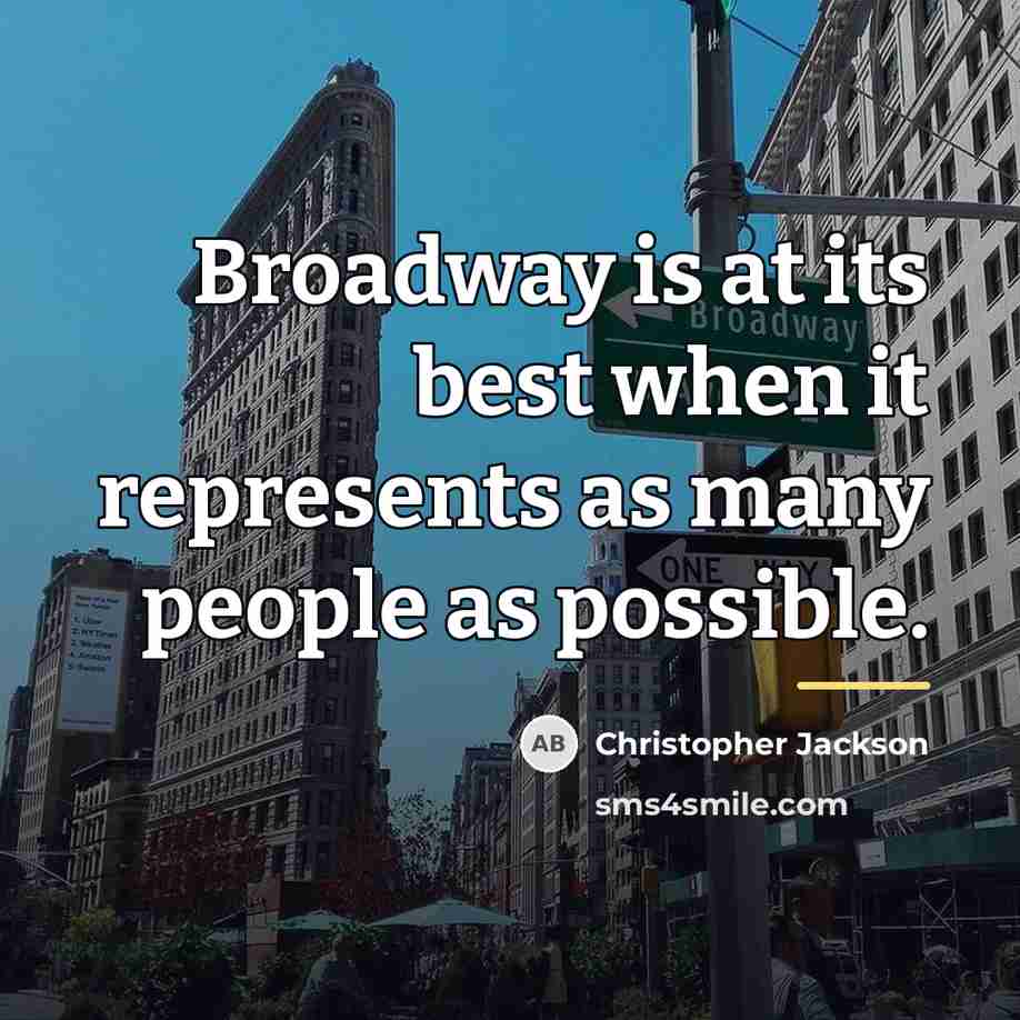 “Broadway is at its best when it represents as many…” quote by Christopher Jackson