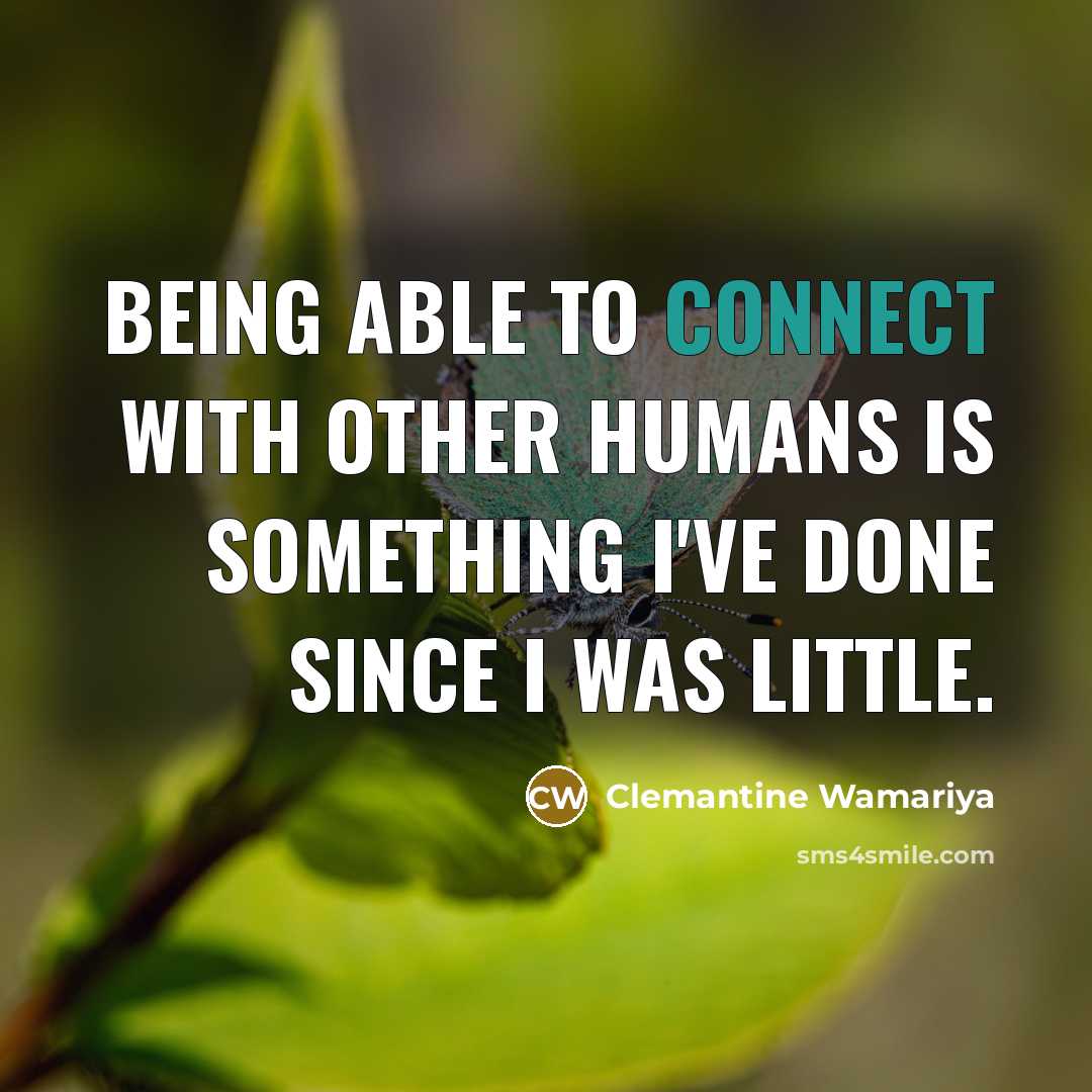 “Being able to connect with other humans is something I've…” quote by Clemantine Wamariya