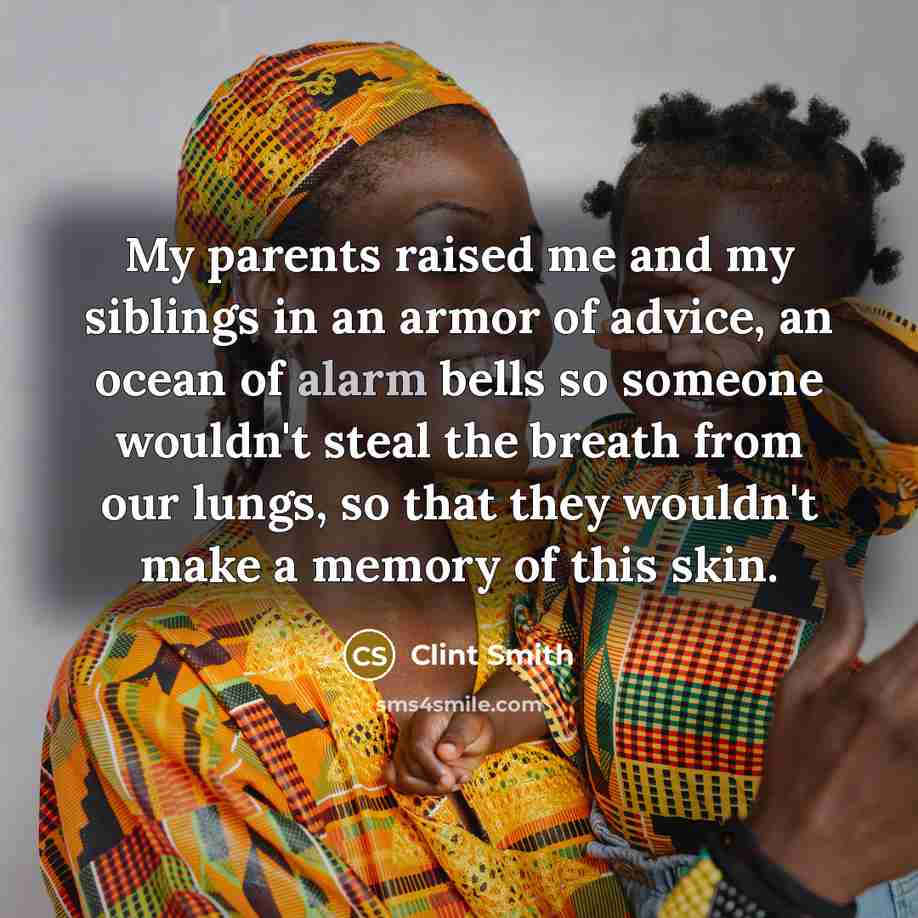 “My parents raised me and my siblings in an armor…” quote by Clint Smith
