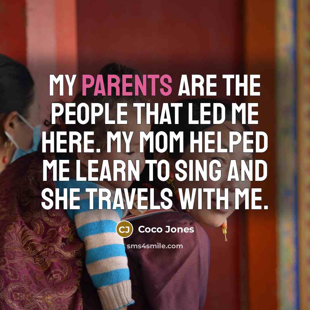 “My parents are the people that led me here. My…” quote by Coco Jones