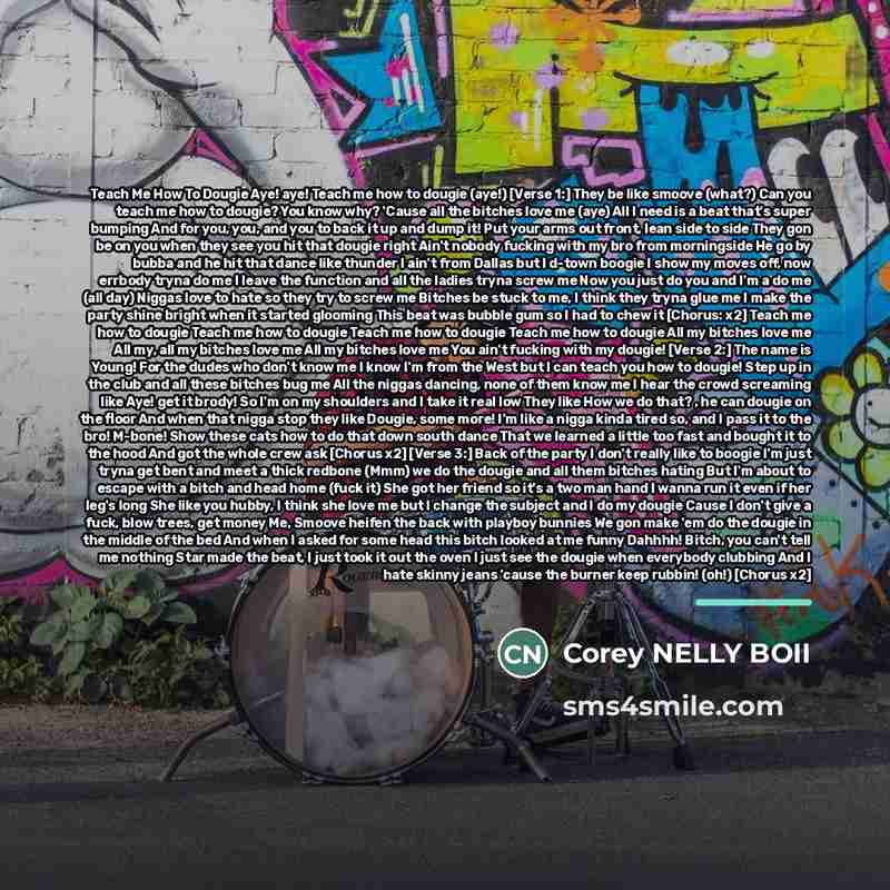 “Teach Me How To Dougie Aye! aye! Teach me how…” quote by Corey NELLY BOII