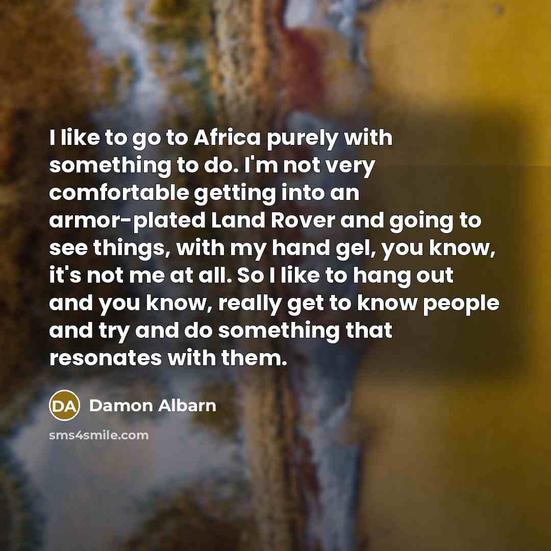 “I like to go to Africa purely with something to…” quote by Damon Albarn