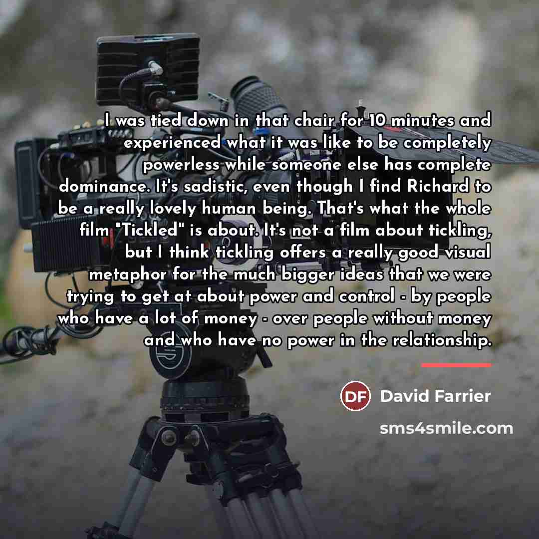“I was tied down in that chair for 10 minutes…” quote by David Farrier
