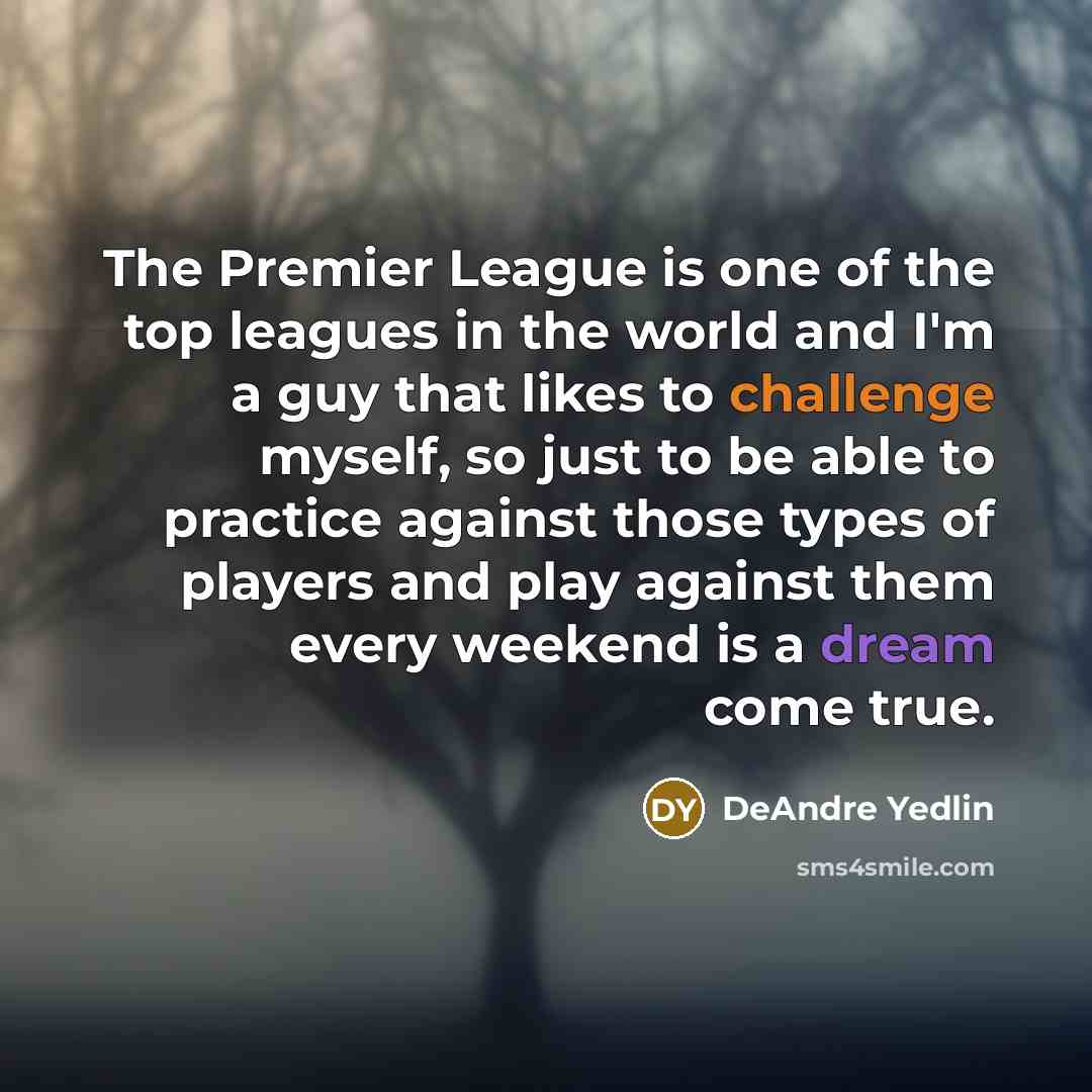 “The Premier League is one of the top leagues in…” quote by DeAndre Yedlin