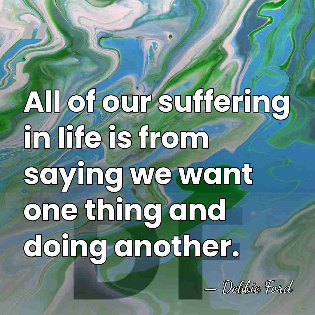 All of our suffering in life is from saying we want one&hellip; - Debbie Ford