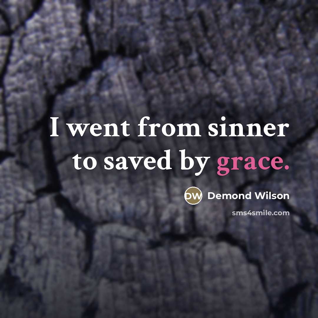 “I went from sinner to saved by grace.…” quote by Demond Wilson