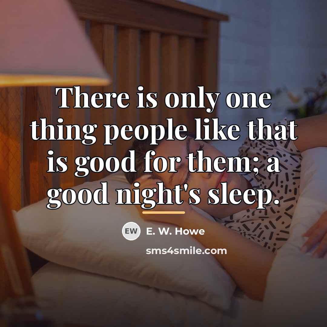 “There is only one thing people like that is good…” quote by E. W. Howe