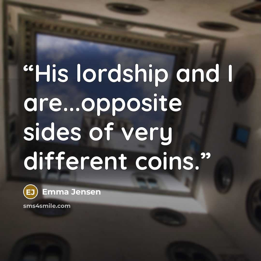 “His lordship and I are...opposite sides of very different coins.” quote by Emma Jensen