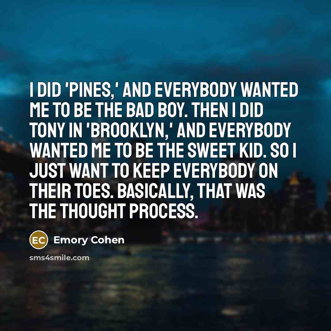 “I did 'Pines,' and everybody wanted me to be the…” quote by Emory Cohen