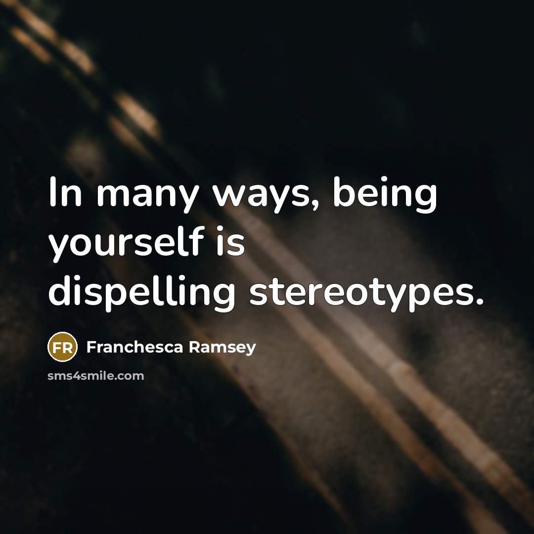 “In many ways, being yourself is dispelling stereotypes.…” quote by Franchesca Ramsey