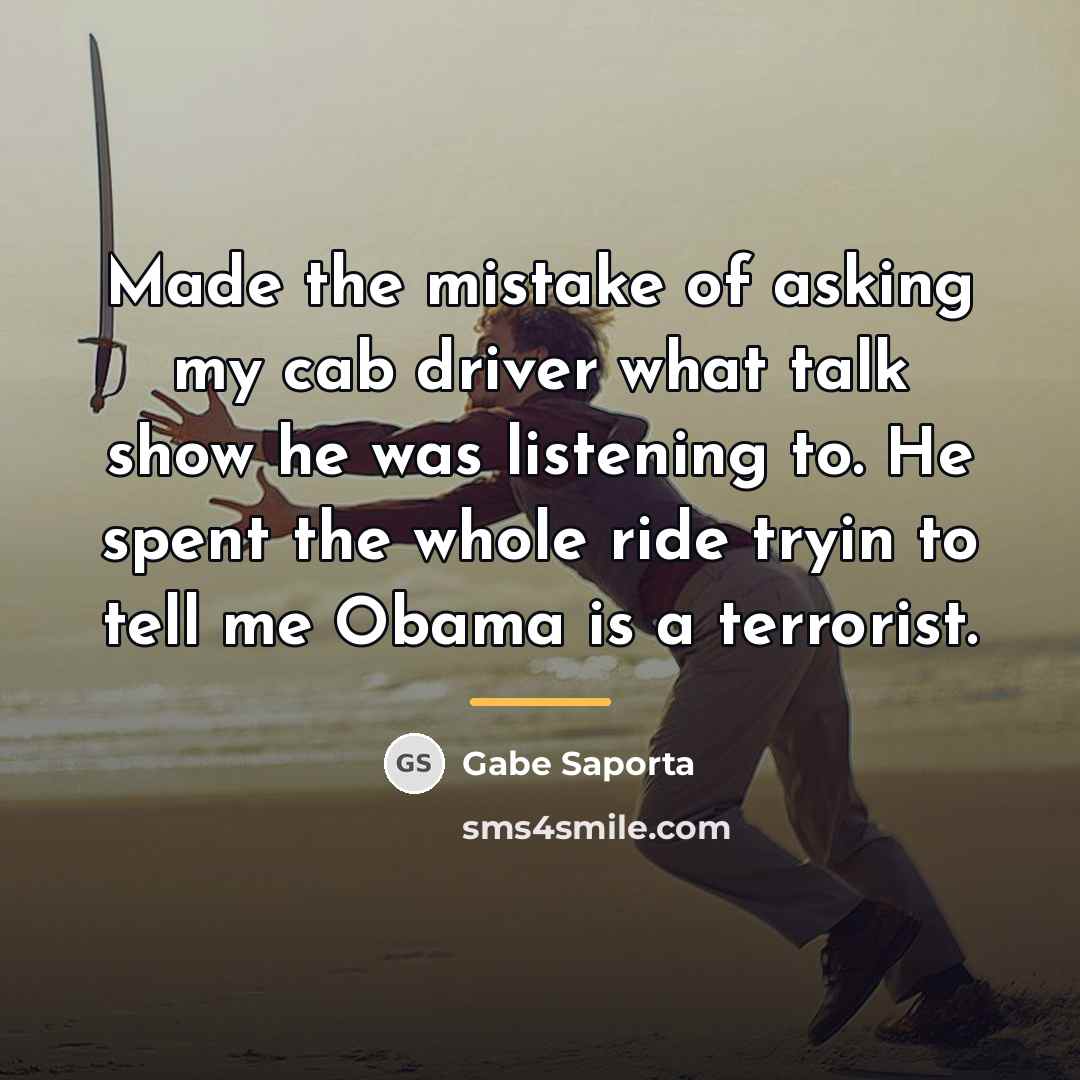 “Made the mistake of asking my cab driver what talk…” quote by Gabe Saporta