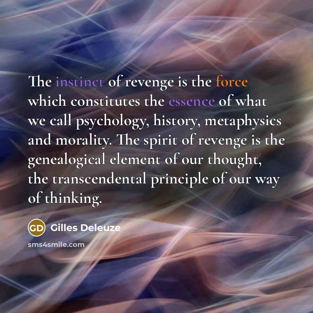 “The instinct of revenge is the force which constitutes the…” quote by Gilles Deleuze