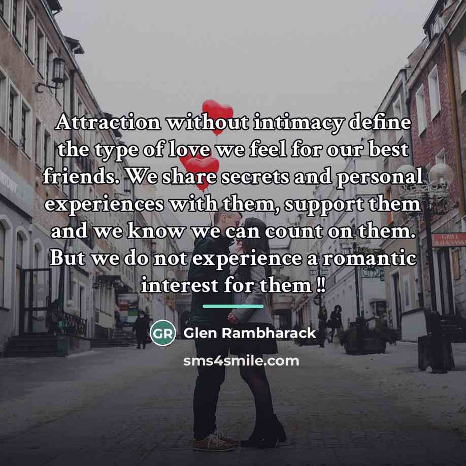 “Attraction without intimacy define the type of love we feel…” quote by Glen Rambharack