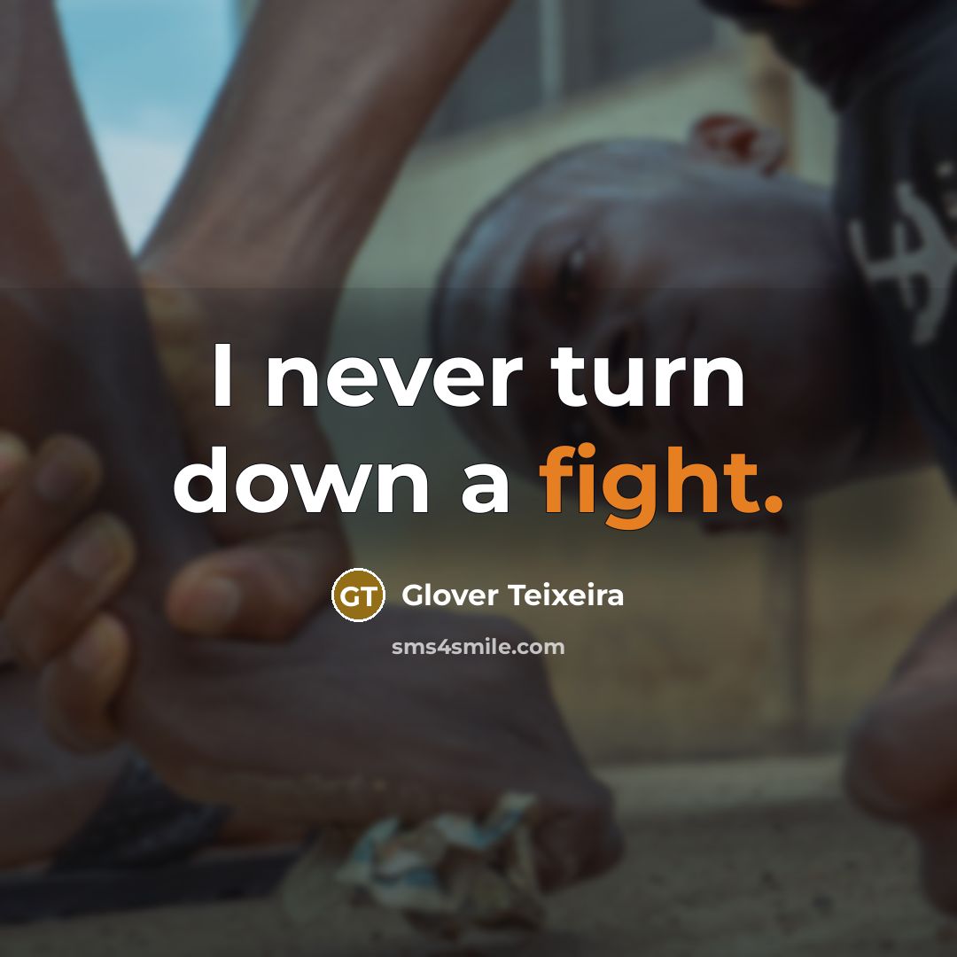 “I never turn down a fight.…” quote by Glover Teixeira