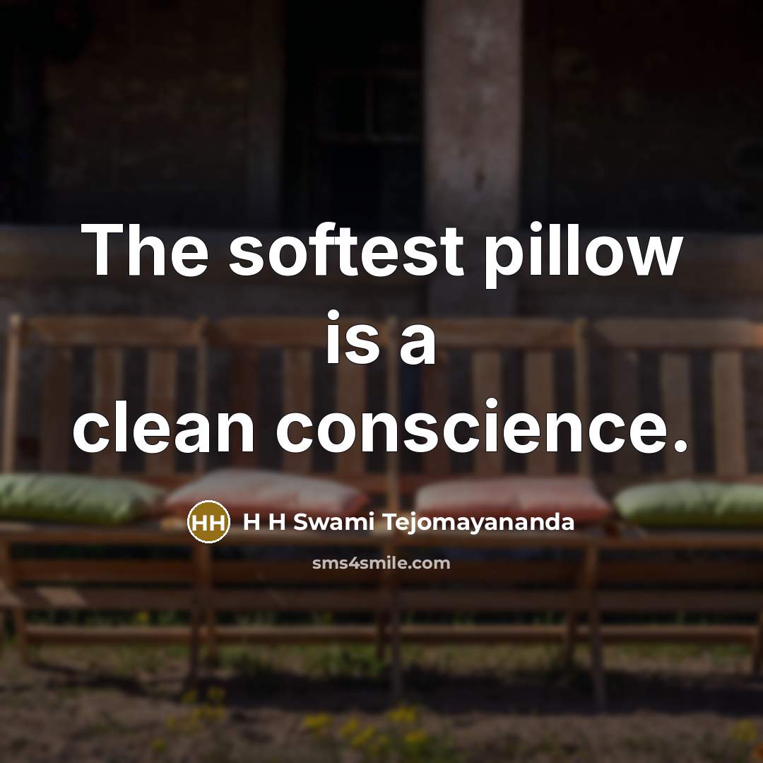 “The softest pillow is a clean conscience.…” quote by H H Swami Tejomayananda
