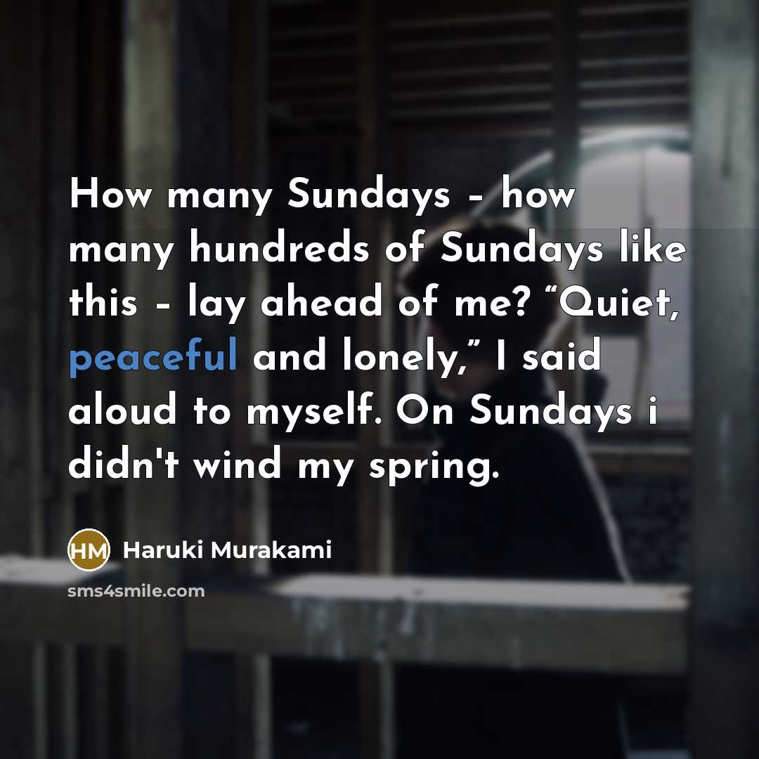 “How many Sundays – how many hundreds of Sundays like…” quote by Haruki Murakami