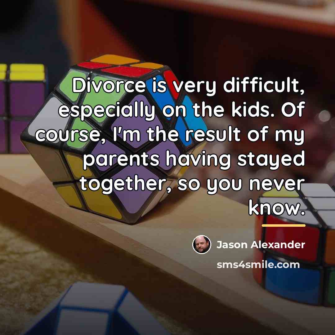 “Divorce is very difficult, especially on the kids. Of course,…” quote by Jason Alexander