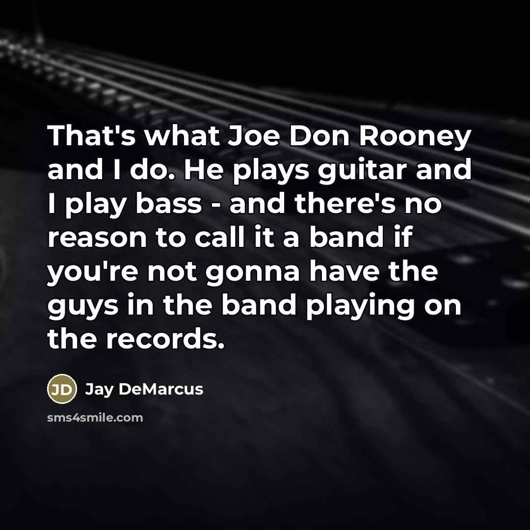 “That's what Joe Don Rooney and I do. He plays…” quote by Jay DeMarcus