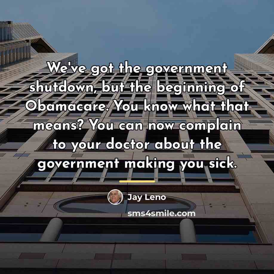 “We've got the government shutdown, but the beginning of Obamacare.…” quote by Jay Leno