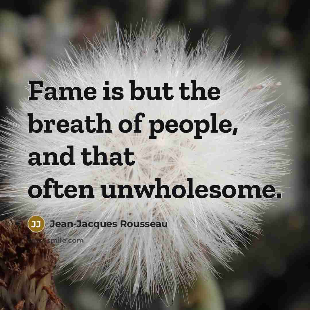 “Fame is but the breath of people, and that often…” quote by Jean-Jacques Rousseau