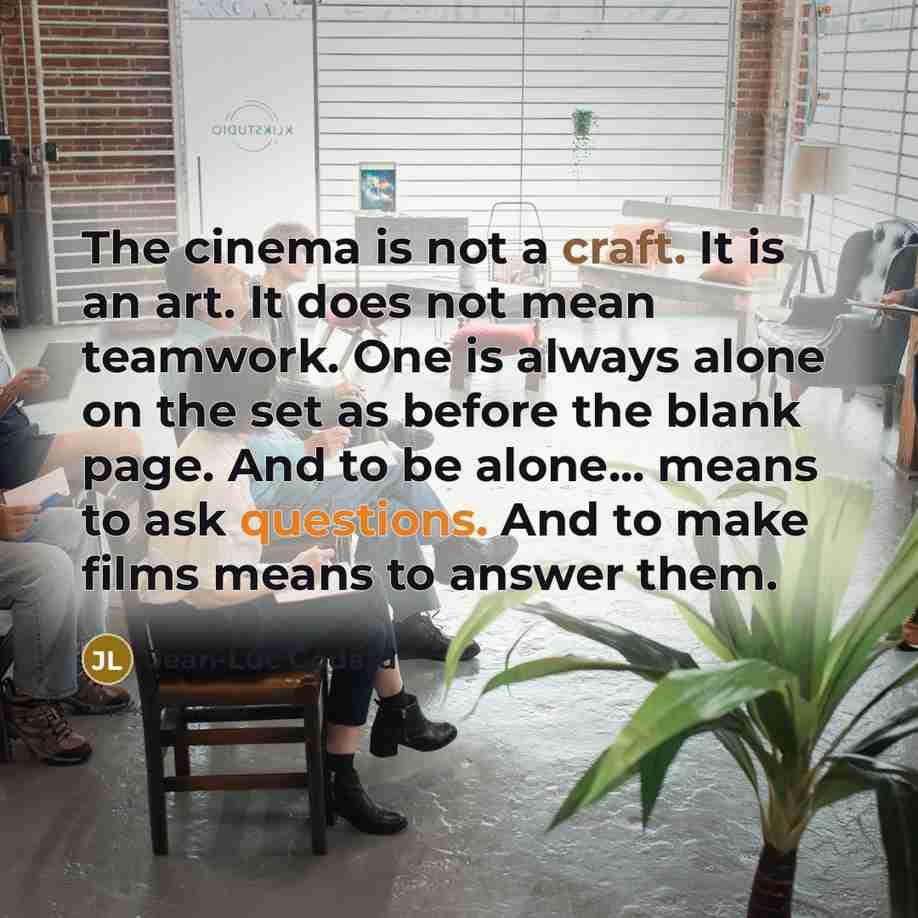 “The cinema is not a craft. It is an art.…” quote by Jean-Luc Godard