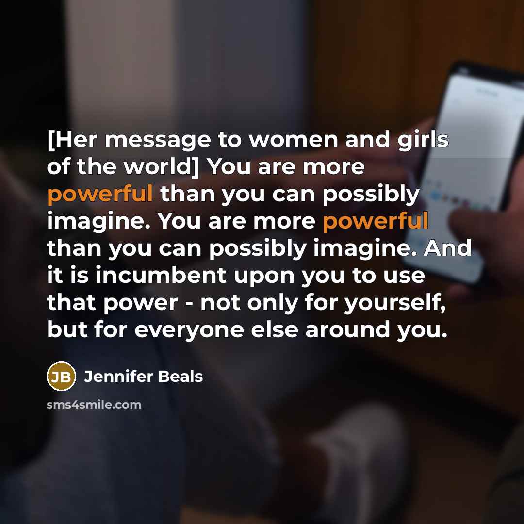 “[Her message to women and girls of the world] You…” quote by Jennifer Beals