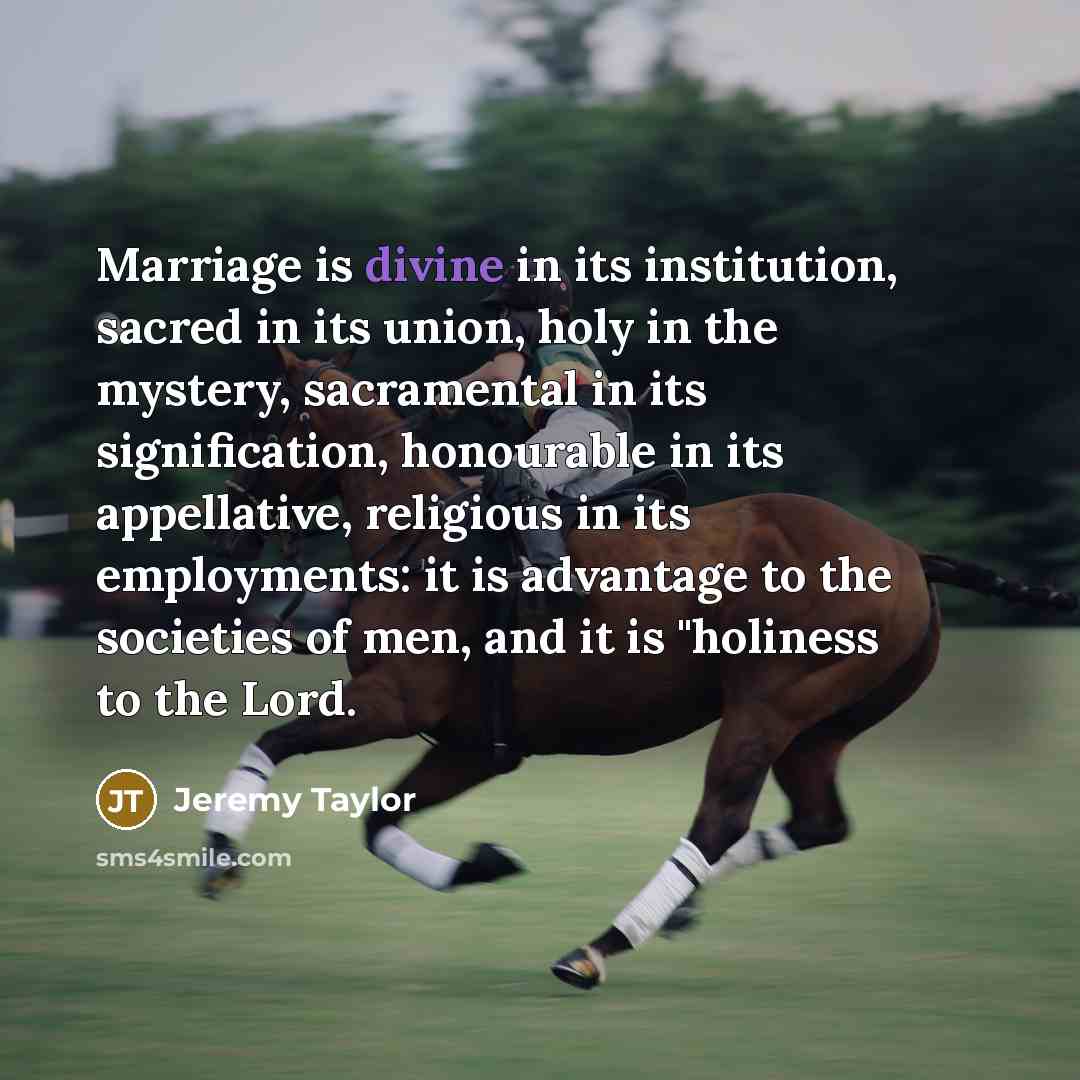 “Marriage is divine in its institution, sacred in its union,…” quote by Jeremy Taylor