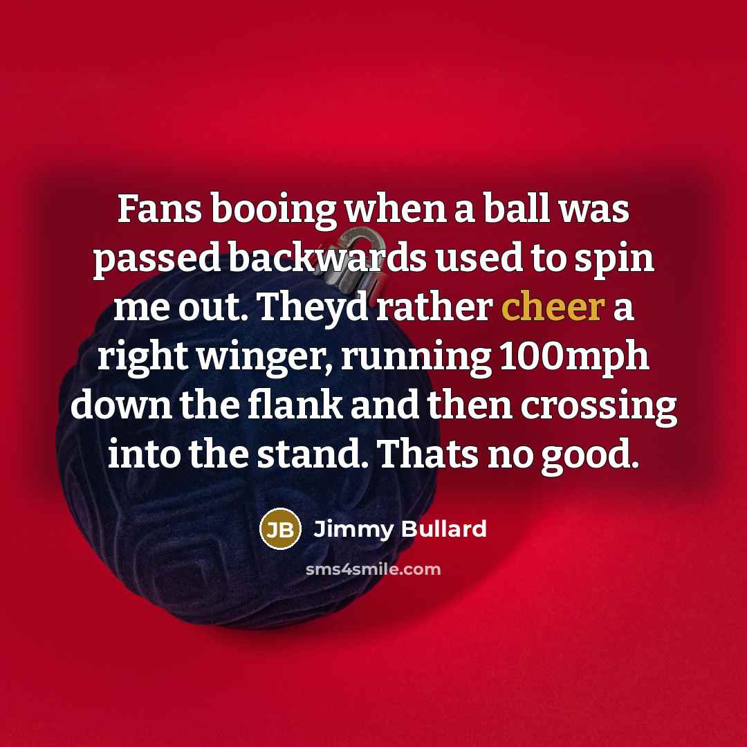 “Fans booing when a ball was passed backwards used to…” quote by Jimmy Bullard