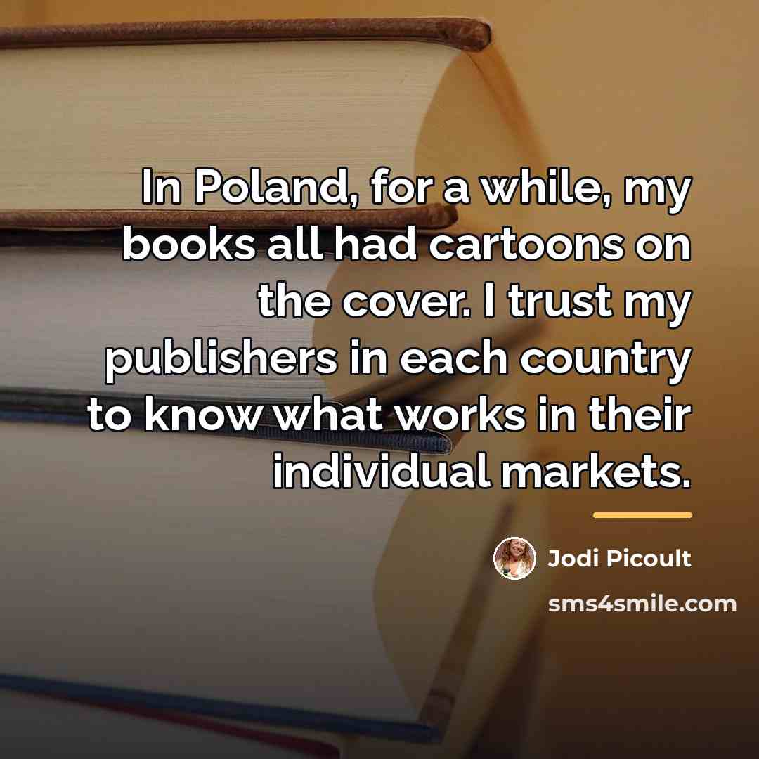 “In Poland, for a while, my books all had cartoons…” quote by Jodi Picoult