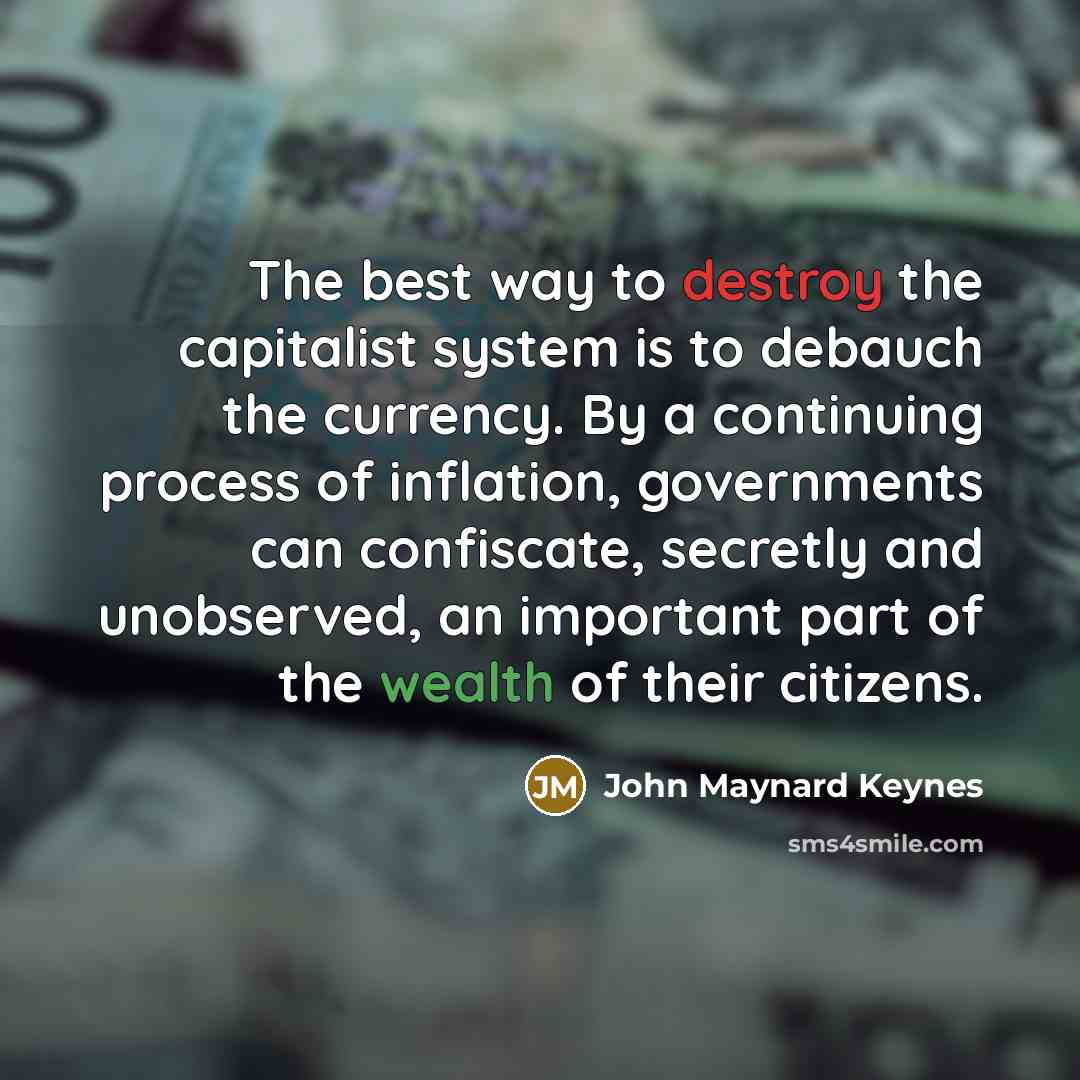 “The best way to destroy the capitalist system is to…” quote by John Maynard Keynes