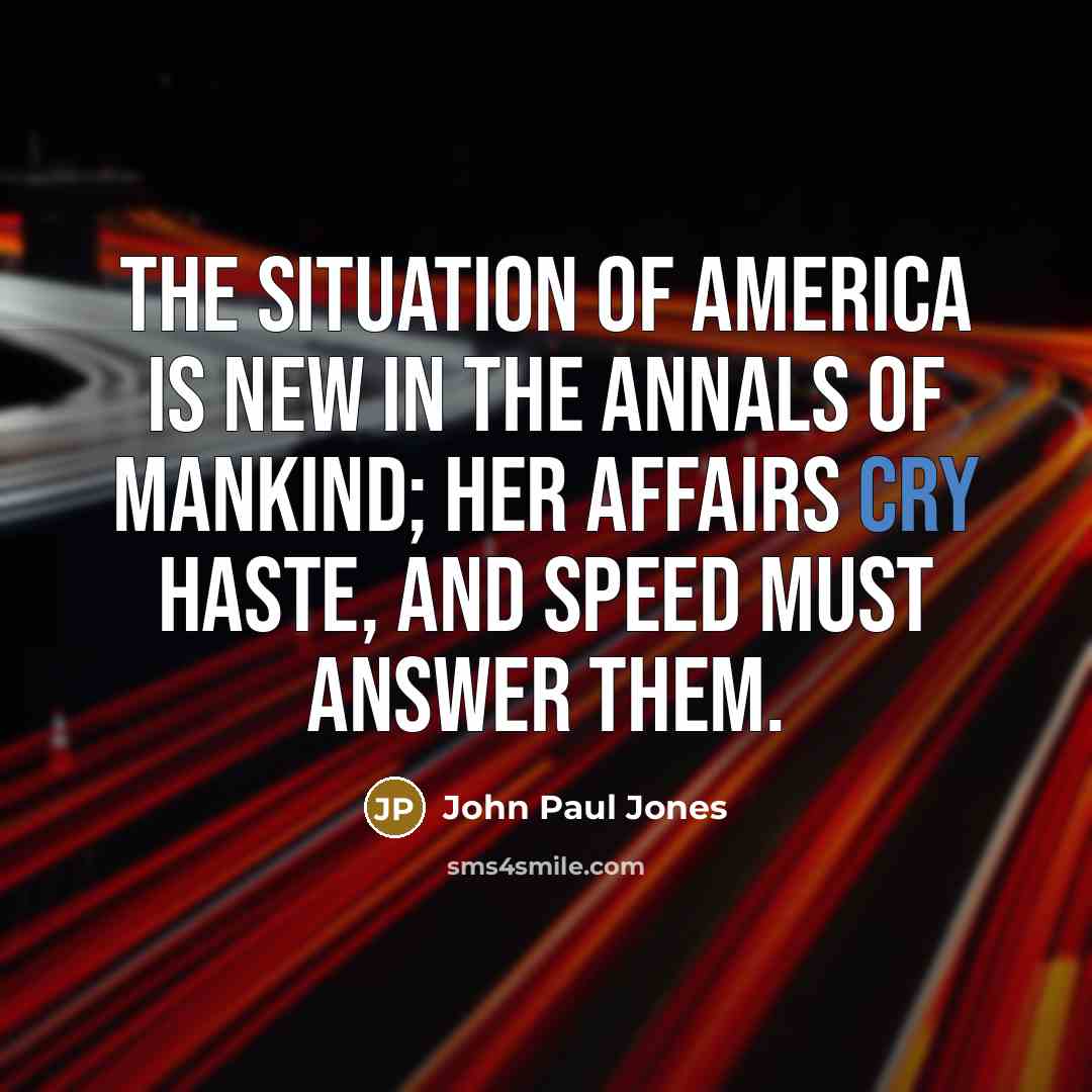“The situation of America is new in the annals of…” quote by John Paul Jones