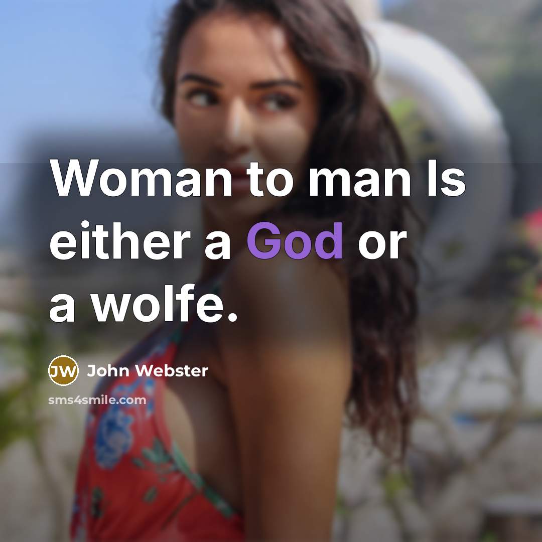 “Woman to man Is either a God or a wolfe.…” quote by John Webster