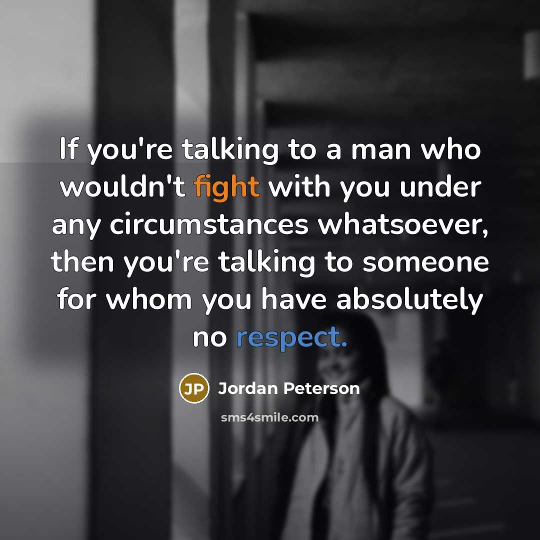 “If you're talking to a man who wouldn't fight with…” quote by Jordan Peterson