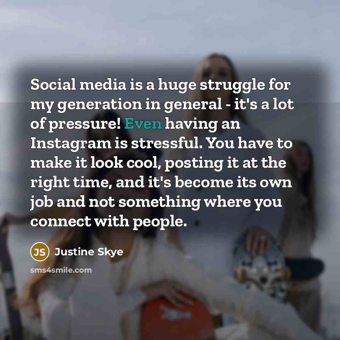 “Social media is a huge struggle for my generation in…” quote by Justine Skye