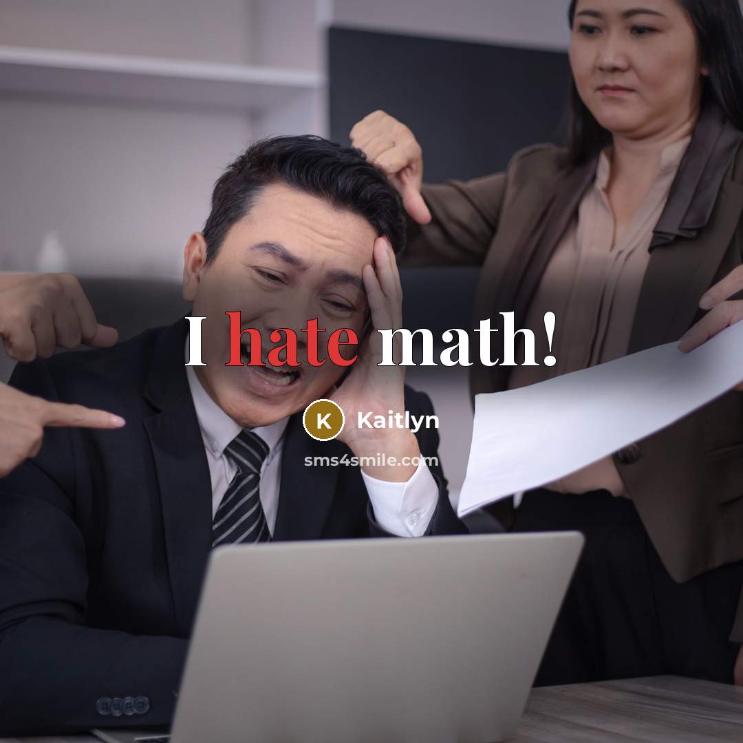 “I hate math!” quote by Kaitlyn