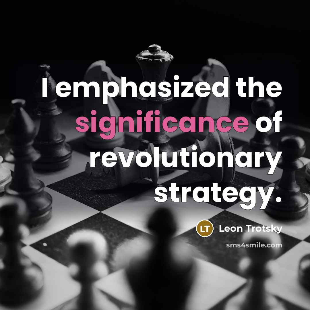 “I emphasized the significance of revolutionary strategy.…” quote by Leon Trotsky