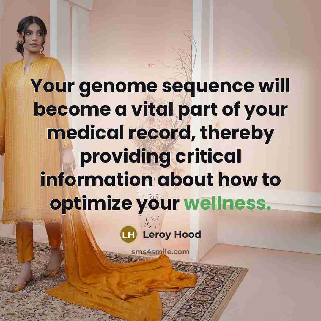 “Your genome sequence will become a vital part of your…” quote by Leroy Hood