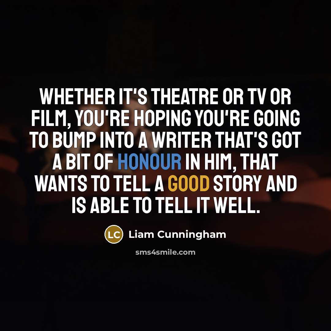 “Whether it's theatre or TV or film, you're hoping you're…” quote by Liam Cunningham