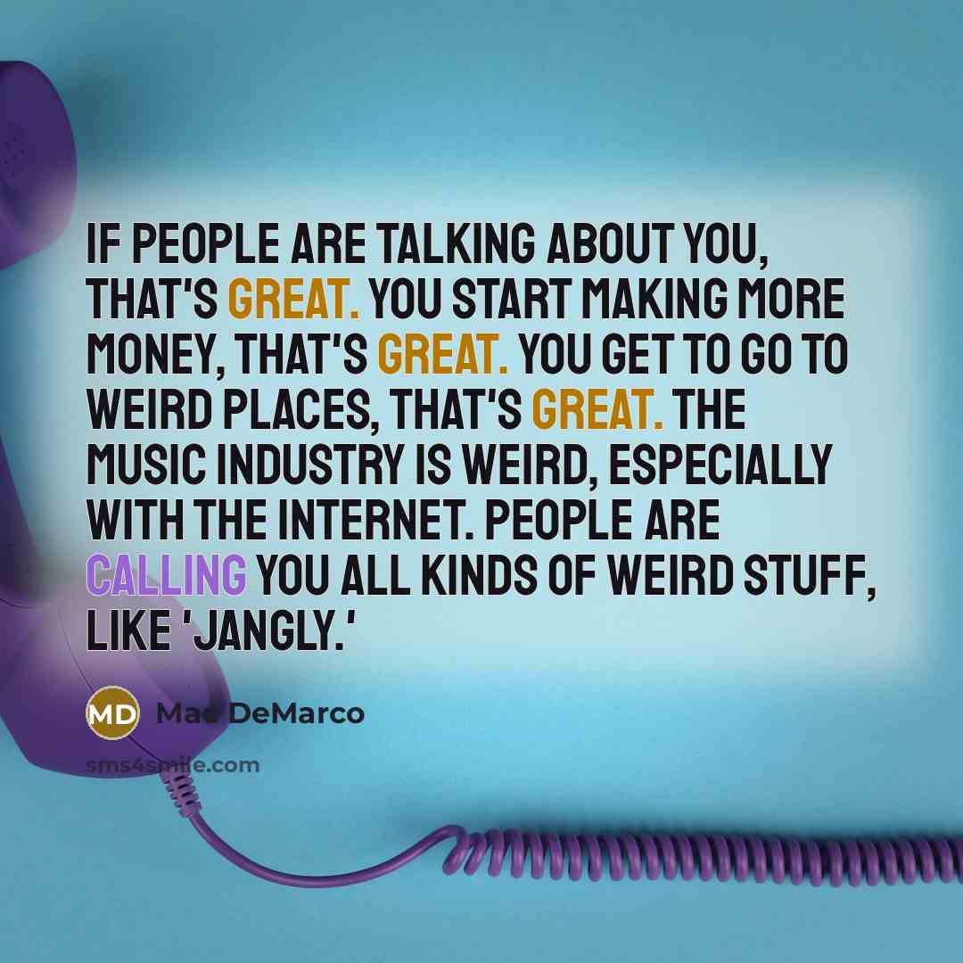 “If people are talking about you, that's great. You start…” quote by Mac DeMarco