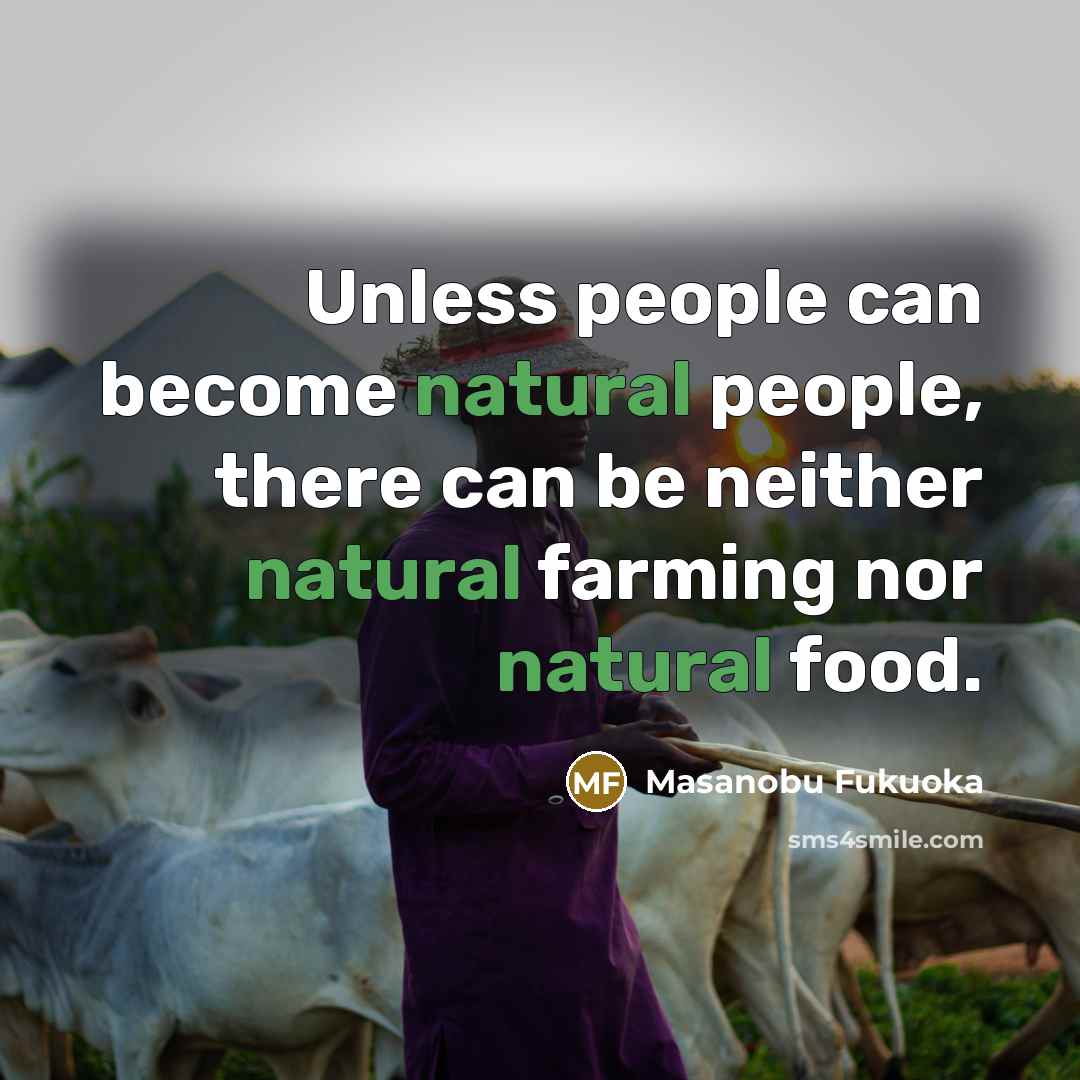“Unless people can become natural people, there can be neither…” quote by Masanobu Fukuoka