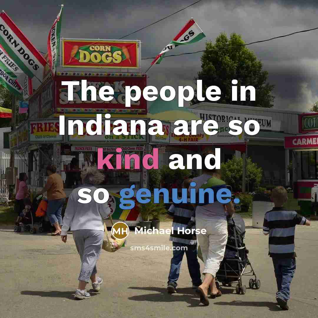 “The people in Indiana are so kind and so genuine.…” quote by Michael Horse