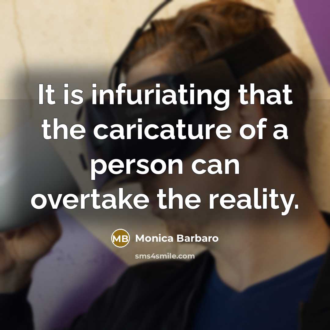 “It is infuriating that the caricature of a person can…” quote by Monica Barbaro